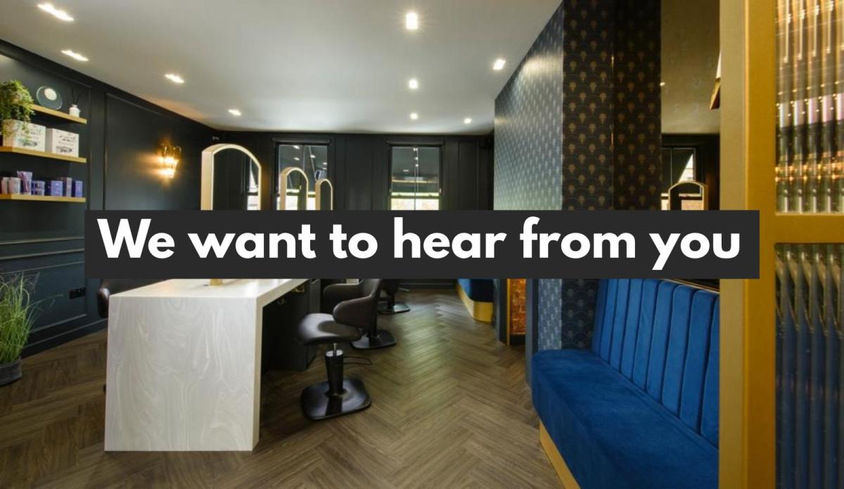 We want to hear from you collections salon in Weybridge